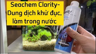 Dung dịch khử đục làm trong nước hồ cá  Seachem Clarity [upl. by Zipah649]