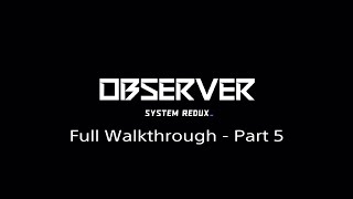 Observer System Redux Full Walkthrough  Part 5 PS4PS5 [upl. by Ardnajela]