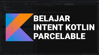 Belajar Intent Kotlin dengan Parcelable  Pemula [upl. by Vernita344]