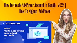 How To Create AdsPower Account in Bangla 2024 How To Signup AdsPower  PaidBySurvey [upl. by Naerda]