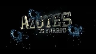 Azotes de Barrio Cap 52 [upl. by Nahshu]