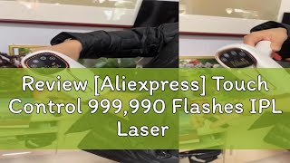 Review Aliexpress Touch Control 999990 Flashes IPL Laser Hair Removal 5Level Laser Epilator for [upl. by Moureaux]