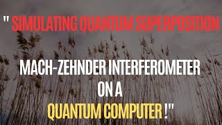 Quantum Superposition Simulation of Mach Zhender interferometer in IBM quantum computer [upl. by Aryek]