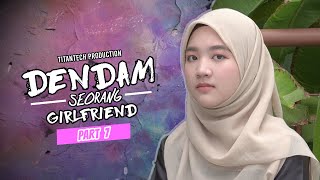 Dendam Seorang Girlfriend I Part 7 [upl. by Pryor442]