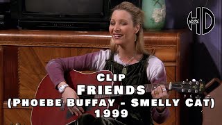 Clip de Phoebe Buffay  Smelly Cat  Friends  1999  HD [upl. by Nilkcaj266]