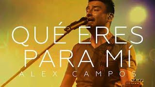 Alex Campos  Qué eres para mí  El Concierto Derroche de Amor HD [upl. by Claudian]