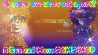 Forever are we or not apart  TSAMS Sun amp Moon MEP  1730 taken  ‼️READ DESCRIPTION‼️ [upl. by Adnawyt]