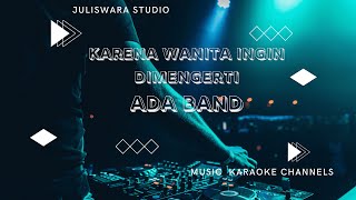 Karena Wanita Ingin Dimengerti  Ada Band  Juliswara Studio [upl. by Otreblide306]