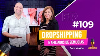 JoiasCast 109 Dropshipping e Afiliados de Semijoias [upl. by Yenobe]