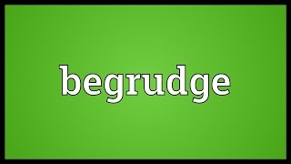 Begrudge Meaning [upl. by Damas]