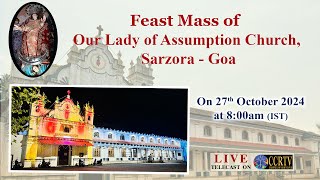 Feast Mass of Our Lady of Assumption Church Sarzora  On 27th October 2024 at 800am IST [upl. by Patricio]