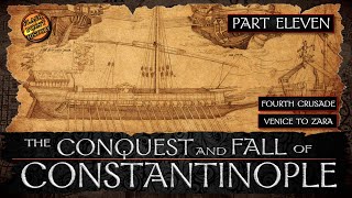 Conquest and Fall of Constantinople  Part 11  Fourth Crusade Venice to Zara [upl. by Biddick]