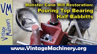 Monster Cane Mill Restoration Pouring Babbitt Bearings on the Top Half of the Main Roller [upl. by Auot]