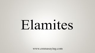 How To Say Elamites [upl. by Garold98]