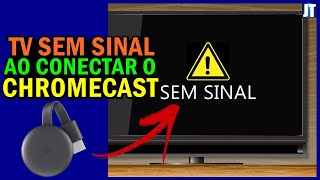 TV SEM SINAL ao CONECTAR o CHROMECAST faça ISSO e RESOLVA agora mesmo passo a passo [upl. by Reba]