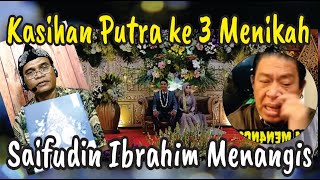 Kasihan  Anaknya Menikah Saifudin Ibrahim Menangis [upl. by Tnias]