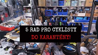 5 RAD PRO CYKLISTY DO KARANTÉNY [upl. by Fleischer]