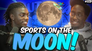 Sports on the MOON  EP 159  Outchea Podcast [upl. by Asile]