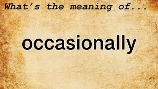 Occasionally Meaning  Definition of Occasionally [upl. by Faxon]