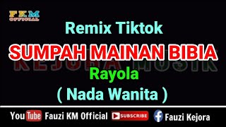 Remix Tiktok  SUMPAH MAINAN BIBIA  Rayola  KARAOKE  Nada Wanita [upl. by Dachy]