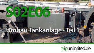 S02E06 Tankanlage Expeditionsmobil selbst bauen  Teil 1 [upl. by Helge]