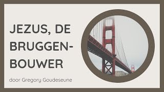 Jezus de Bruggenbouwer  Gregory Goudeseune [upl. by Droffig376]