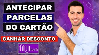 Como Antecipar as Parcelas da Fatura Nubank Vale a Pena Adiantar as Parcelas do Cartão Nubank [upl. by Annim]