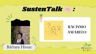 Sustentalks Racismo Amarelo  Bárbara Hissae [upl. by Durwyn]