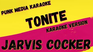 JARVIS COCKER ✴ TONITE ✴ KARAOKE INSTRUMENTAL ✴ PMK [upl. by Aiuqcaj]