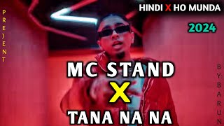 TANA NA X MC STAND  new ho Munda DJ song 2024  new ho Munda video 2024  ho Munda Hip hop dj [upl. by Rust]