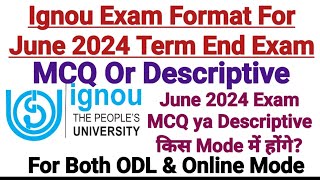 Ignou Exam Pattern For June 2024 Exam  MCQ Or Descriptive Exact Official Information [upl. by Terrene]