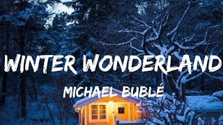 Michael bublé  Winter Wonderland Lyrics [upl. by Nylimaj]