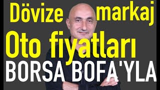 Dövize müdahale  Oto fiyatlarında reel düşüş  Borsa BofAyla yükseldi [upl. by Varhol511]