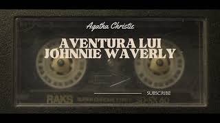 Agatha Christie Aventura lui Johnny audiobook in limba romana [upl. by Annaul827]