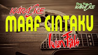 MAAF CINTAKU  Iwan Fals Karaoke HQ [upl. by Aniale630]