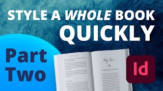 InDesign • How to Quickly Style a WHOLE Book • Interior Print Design Layout Process  PART TWO [upl. by Burl426]