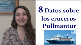 8 Datos sobre los CRUCEROS PULLMANTUR [upl. by Imefulo]