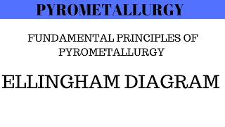 Pyrometallurgy  Fundamental Principles of Pyrometallurgy  Ellingham Diagram Engineering Chemistry [upl. by Justus]