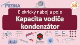 Kapacita vodiče kondenzátor  fyzika SŠ [upl. by Adnawyek]