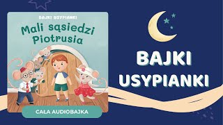 ⭐️ MALI SĄSIEDZI PIOTRUSIA  Bajki Usypianki  audiobajka na dobranoc✨ [upl. by Verlie]