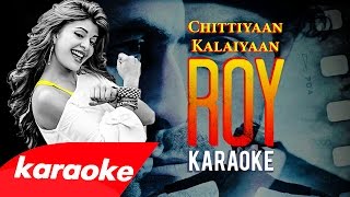 Chittiyan Kalaiyaan  KARAOKE with backing vocals  2015  from quotRoyquot [upl. by Leviram]