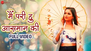 मैं परी हु आसमान की Main Pari Hu Aasman Ki  Full Video  Sneh Upadhya  Arya Sharma [upl. by Sasha910]