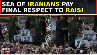 Iran President Death News Massive Crowd Of Iranians Pay Final Tribute To Prez Ebrahim Raisi [upl. by Arlin111]