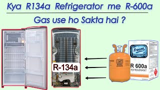 R134a Refrigerator me R600a gas use ho Sakta hai [upl. by Leahcimsemaj]