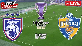 🔴LIVE  JOHOR DARUL TAZIM VS ULSAN HD FC  AFC LEAGUE ELITE  PERTANDINGAN HARI INI SIMULATION [upl. by Amahs528]