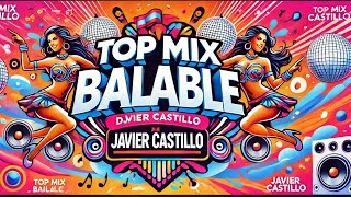 Top Mix Bailable Vol 1 2024 by Javier Castillo 🔥🎧 [upl. by Fishback]