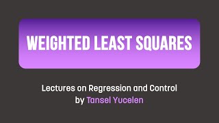 Weighted Least Squares Lectures on Regression and Control [upl. by Julian789]