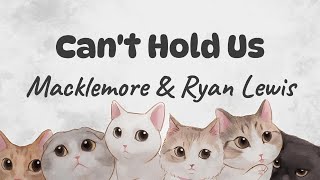 Macklemore amp Ryan Lewis feat Ray Dalton  Cant Hold Us Lyrics lyrics macklemore [upl. by Ricoriki]