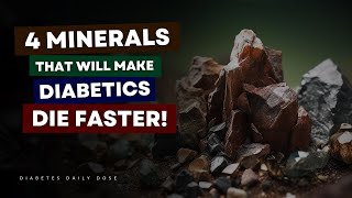 These 4 Minerals Will Make Diabetics Die Faster You Consume One Every Day [upl. by Knobloch]