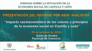 IMPACTO SOCIOECONÓMICO DE LOS VALORES Y PRINCIPIOS DE LA ECONOMÍA SOCIAL EN CASTILLA Y LEÓN [upl. by Kcolttam699]